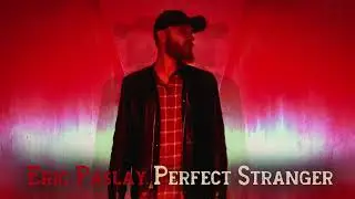 Eric Paslay - Perfect Stranger (Official Audio)