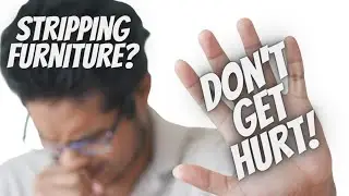 DON'T GET HURT STRIPPING FURNITURE