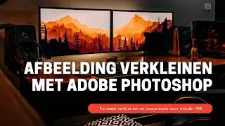 Afbeelding VERKLEINEN met PHOTOSHOP + tips voor COMPRESSIE