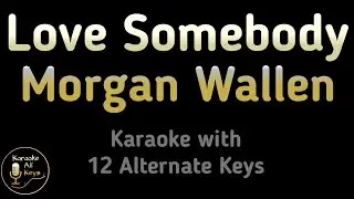 Morgan Wallen - Love Somebody Karaoke Instrumental Lower Higher Female & Original Key