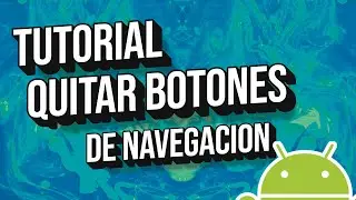 ✅ Como Quitar y Poner los Botones de Navegacion en tu Android
