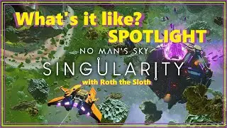 What's it Like? No Man's Sky: Singularity [Spotlight! Episode #1]