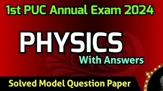 1st PUC 2023-24 || Physics || Solved Model Question Paper with Answers for Annual Exam 2024