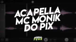 ACAPELLA MC MONIK DO PIX - PIQUE FINAL DE ANO 2024 (Conteúdo Para DJs)