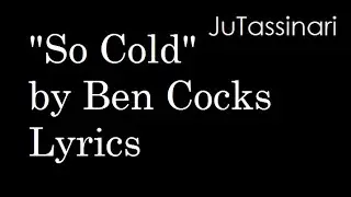 So Cold - Ben Cocks - Lyrics