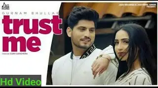 Trust Me Gurnam Bhullar Offcial  full hd video 2020 ||Latest punjabi song 2020