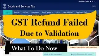 GST Refund application failed due to Validation | GST Refund failed due to validation