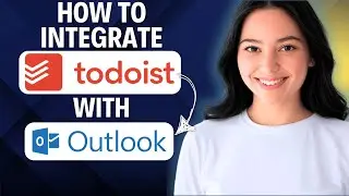 How To Integrate Todoist With Microsoft Outlook 2025 (Step By Step)