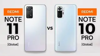 Redmi Note 11 Pro (Global) vs Redmi Note 10 Pro (Global) | Which one should you buy?