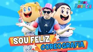 Sou Feliz - Turma Kids e Cia - Coreografia
