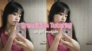 Transition Tutorial / Alight Motion