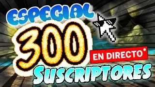 Especial 300 suscriptores