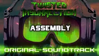Twisted Insurrection OST - Assembly