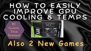How to Easily Improve GPU Cooling on a gaming video graphics card and lower temps plus 2 newer games