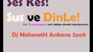 Burası Keçiören Ankara | Sus ve Dinle  Dj MehmetH Ankara 2009