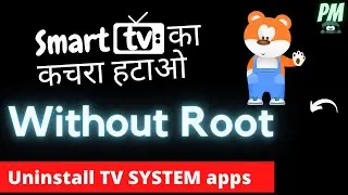 Smart tv hang problem -  How to disable smart tv apps or uninstall pre installed apps of android tv