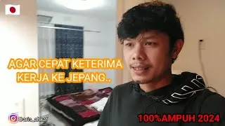 AGAR CEPAT KETERIMA dan DAPAT PANGGILAN KERJA KE JEPANG 100% AMPUH 2024 NEWS