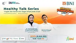 Healthy Talk Series: "Cegah dan Kenali Dini Gagal Ginjal pada Anak"