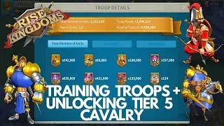 TRAINING LARGE AMOUNT OF TIER 5 - UNLOCK TIER 5 CAVALRY - HUGE POWER-UP - Rise of Kingdoms