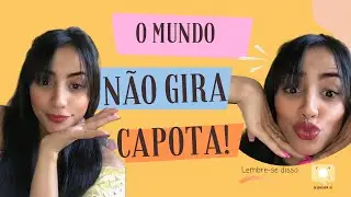 O Mundo não gira CAPOTA!