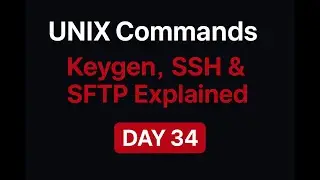 UNIX Commands – Keygen, SSH & SFTP Explained | Day 34