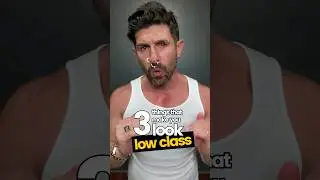 3 Things That Make You Look LOW-CLASS