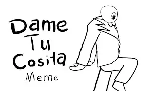 Dame Tu Cosita meme