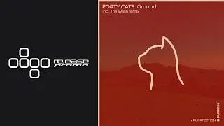 PREMIERE: Forty Cats - Ground [PURRFECTION]