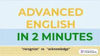 ADVANCED ENGLISH IN 2 MINUTES: recognize vs acknowledge