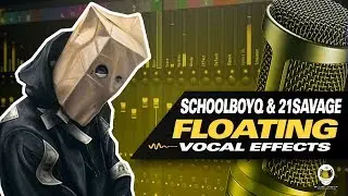 👨‍🚀 [FL STUDIO] SCHOOLBOY Q & 21 SAVAGE - FLOATING (VOCAL EFFECTS)