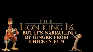The Lion King 1½ trailer but it's Narrated by Ginger from Chicken Run