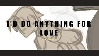 I’d Do Anything for Love (But I Won’t Do That) | OC Animatic / Storyboard