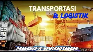 TRANSPORTASI DAN LOGISTIK | PRAKARYA & KEWIRAUSAHAAN Kelas X (REKAYASA)