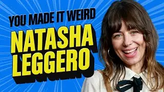 Natasha Leggero | You Made It Weird with Pete Holmes #podcast