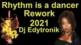 Rhythm Is a Dancer 2021  |  Snap | Rework  | Edytronik