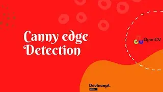 Canny Edge Detection Algorithm in OpenCV | OpenCV | DevIncept |