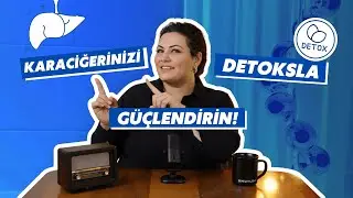 Karaciğerinizi Detoksla Güçlendirin | Op. Dr. Zuhal Dilek Sanlı