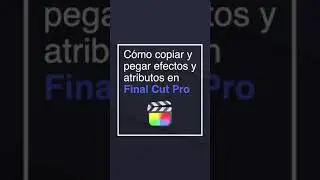 Mini-Tutorial Final Cut Pro 👉🏻 Copiar y pegar efectos y atributos de un clip a otro