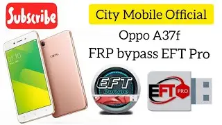 Oppo A37f frp bypass eft pro