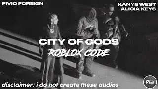 Roblox ID/Code: Fivio Foreign - City Of Gods ft. Kanye West & Alicia Keys