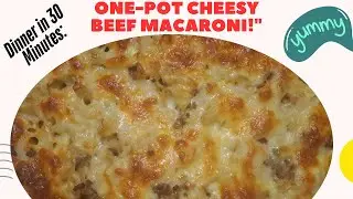 Cheesy Beef Mac The One Pot Wonder Your Family Will Love!