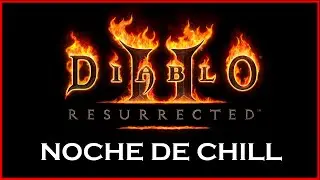 🔴 Noche de viceo chill - Manqueemos un rato en el Diablo 2 Resurrected ^^ 🔴