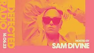 Defected Radio Show Hosted by Sam Divine - 16.06.23