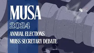 MUISS Secretary - MUSA 2024 Annual Elections Debates