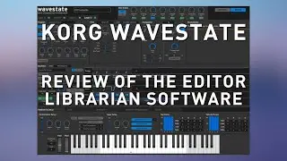 KORG WAVESTATE - Reviewing the Editor Librarian Software