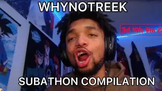 WHYNOTREEK SUBATHON COMPILATION