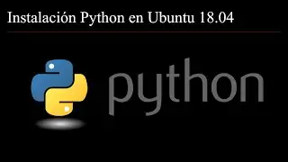 ¿Comó instalar Python en Ubuntu 18.04?