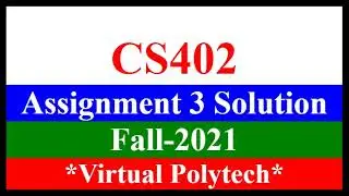 CS402 Assignment No 3 Solution Fall 2021 - CS402 Assignment 3 Solution Fall 2021