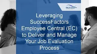 Leveraging SuccessFactors Employee Central (EC) to Deliver and Manage Your Job Evaluation Process