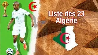CAN 2019 - Liste des 23 de l'Algérie avec Brahimi et Mahrez